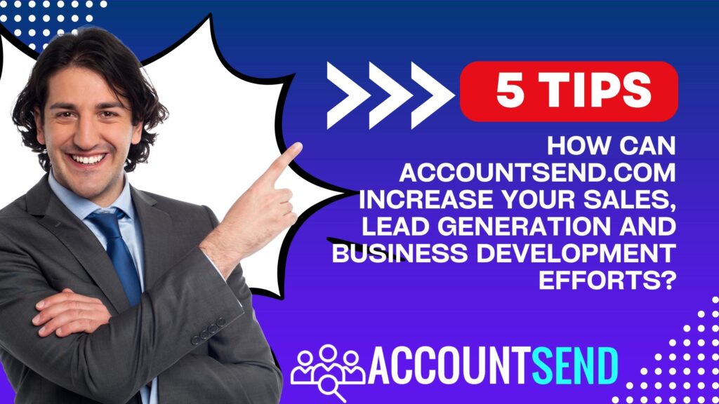 A visual representation of the benefits and features of AccountSend.com, including targeted outreach, personalized messaging, seamless CRM integration, real-time analytics, and customizable templates aimed to boost B2B decision maker interactions, lead generation, and sales efforts as outlined in the blog article.